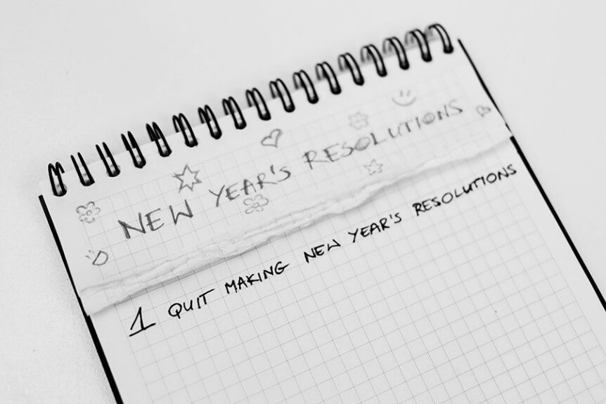 Stop Making New Years Resolutions